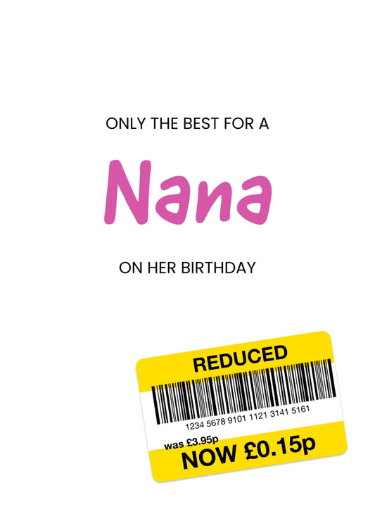 Only the Best Birthday Card for Nana - Funny Nana Birthday Card