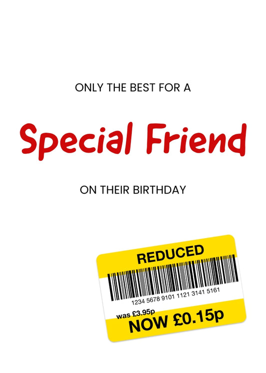 Only the Best Birthday Card for Special Friend - Funny Special Friend Birthday Card