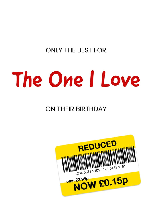 Only the Best Birthday Card for The One I Love - Funny The One I Love Birthday Card