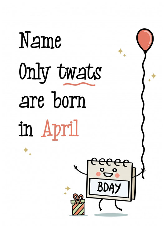 Only Tw@ts are Born in April Birthday Card for Him or Her