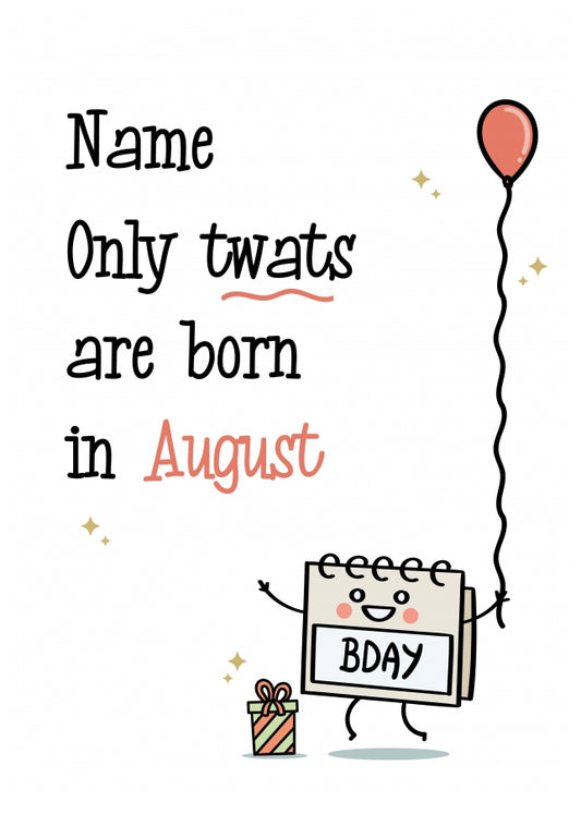 Only Tw@ts are Born in August Birthday Card for Him or Her