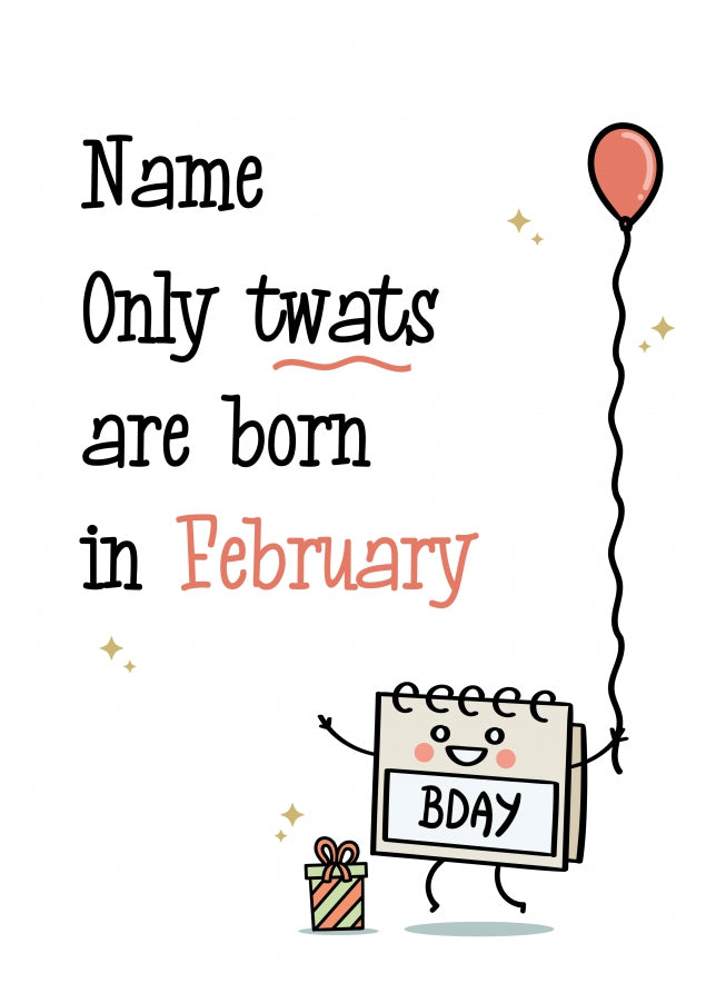 Only Tw@ts are Born in February Birthday Card for Him or Her