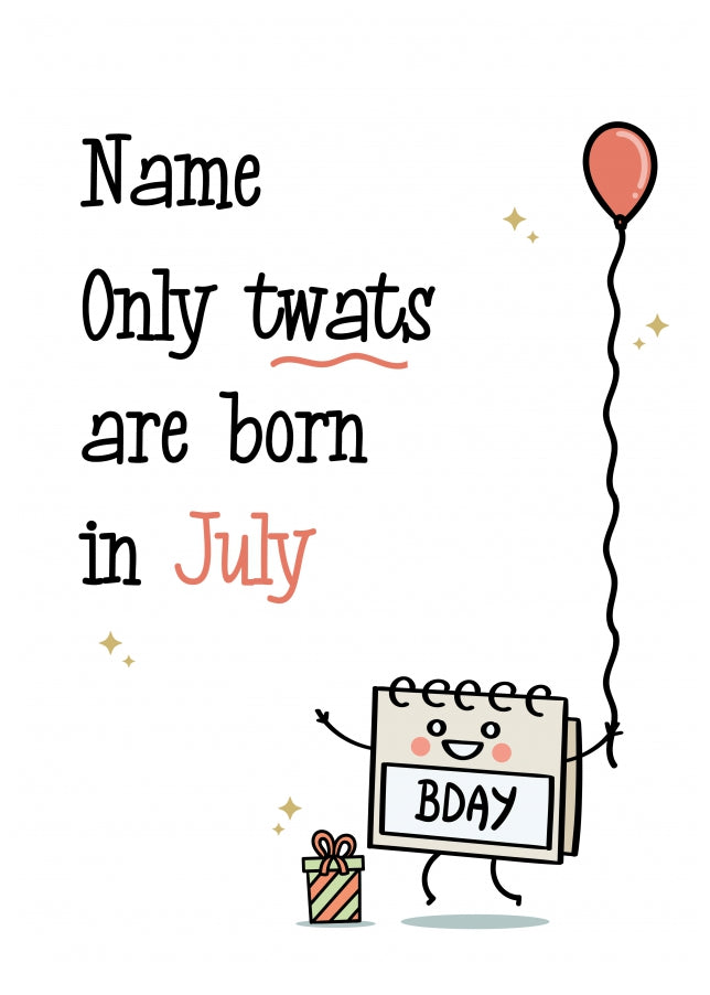 Only Tw@ts are Born in July Birthday Card for Him or Her