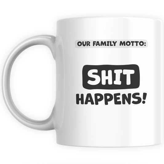 Funny Mugs for Men and Women - Family Motto: Sh*t Happens