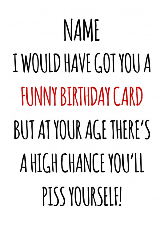 Personalised Funny Birthday Card - Piss Yourself!