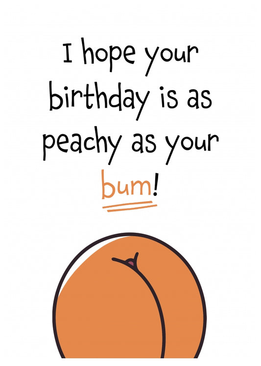 Funny Birthday Cards for Her or Him - Peachy Bum