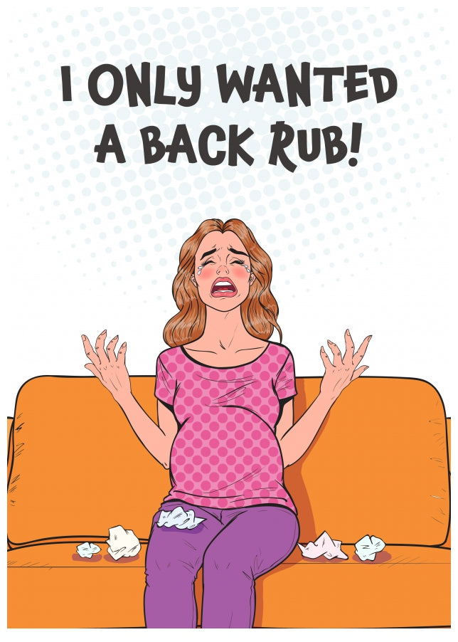 Funny Pregnancy Congratulations Card - I Only Wanted a Back Rub!