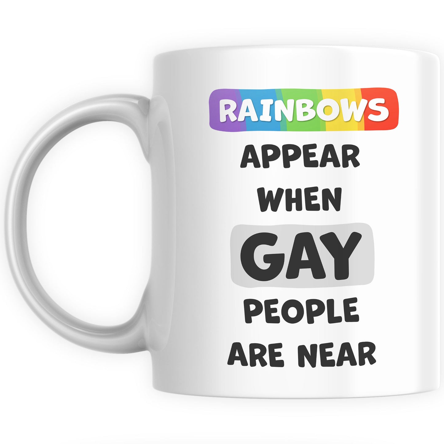 Funny Mugs for Men and Women - Rainbow appear when gay people are near