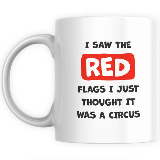 Funny Mugs for Men and Women - Saw Red Flags Circus