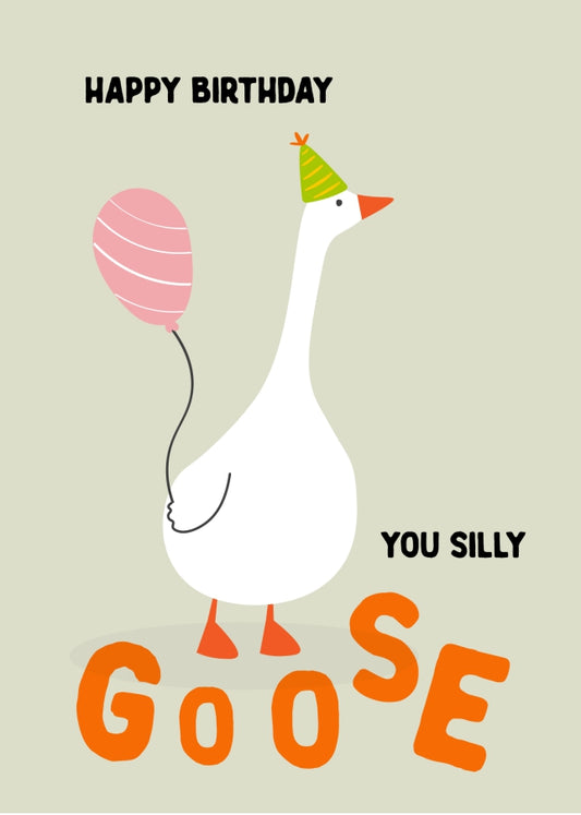 Happy Bday Silly Goose - Funny Friend Birthday Card