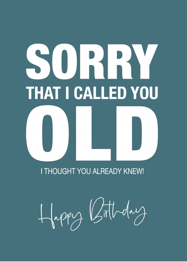 Sorry I Called You Old Funny Birthday Card for Best Friend, Brother or Husband from Wife!