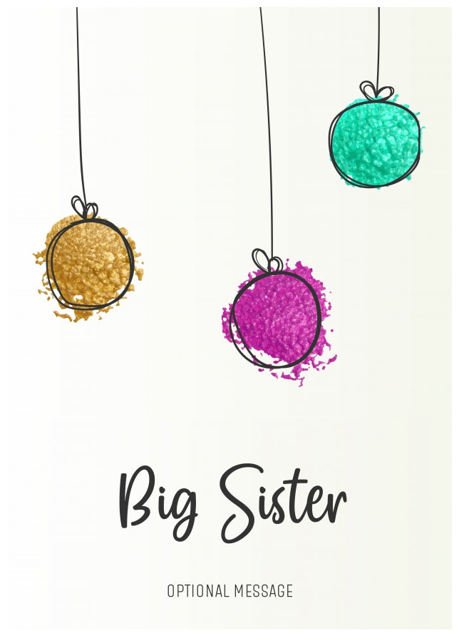 Modern Christmas Card for Big Sister - Splatter Baubles