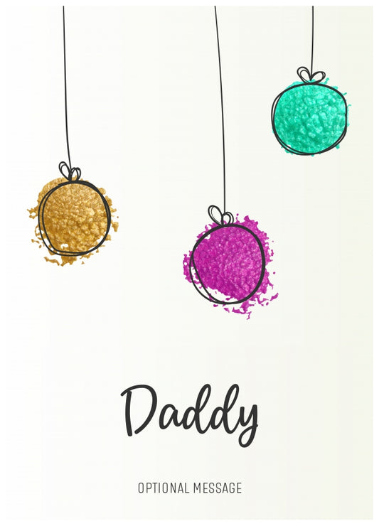 Modern Christmas Card for Daddy - Splatter Baubles