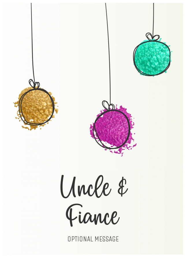 Modern Christmas Card for Uncle & Fiance - Splatter Baubles