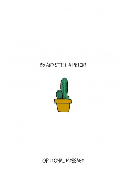 Insult 88th Birthday Card - You're Still a Prick!
