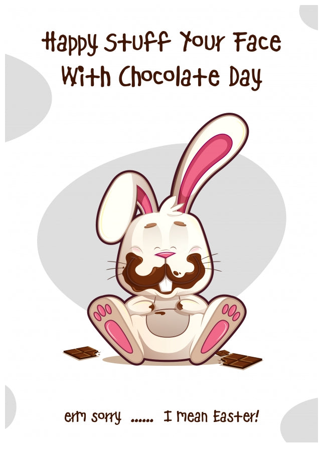 Funny Easter Card for Boys & Girls - Happy Stuff Your Face With Chocolate Day