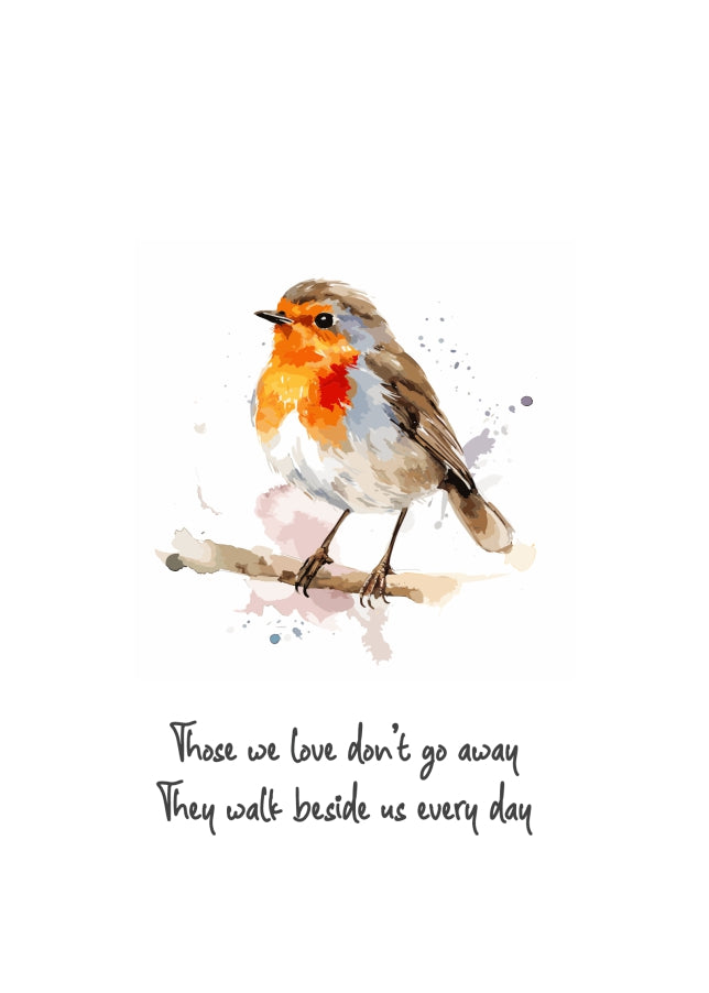 Robin Condolences Card - Those We Love Don’t Go Away They Walk Beside Us Every Day