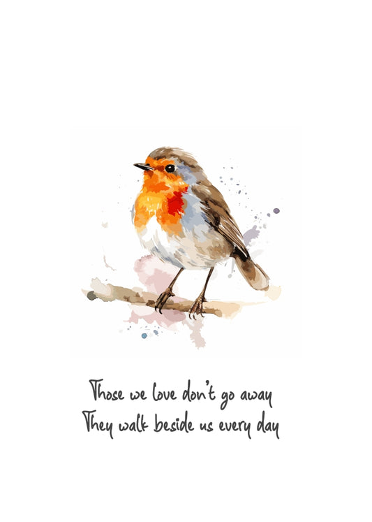 Robin Condolences Card - Those We Love Don’t Go Away They Walk Beside Us Every Day