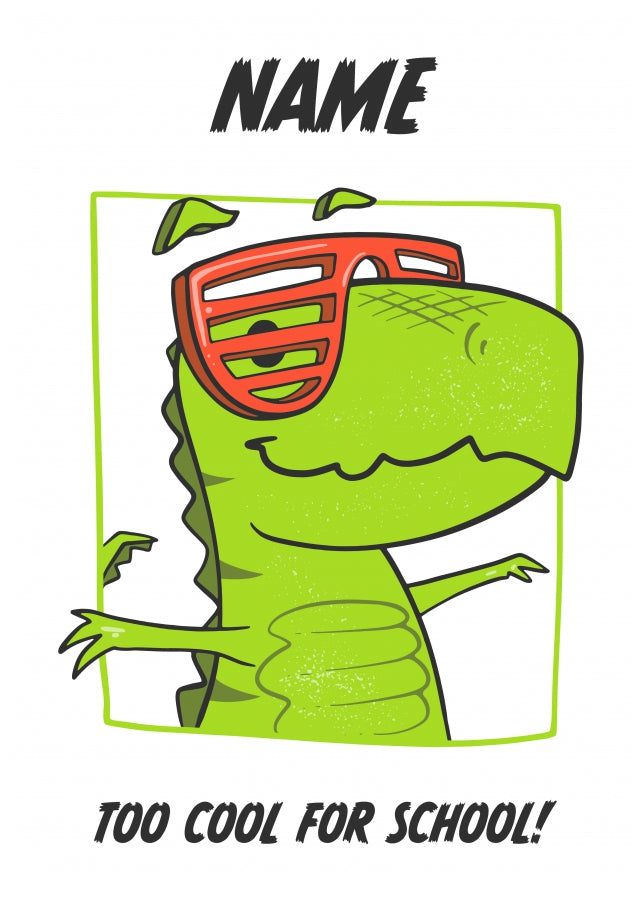 Dinosaur First Day at School Card - Too Cool for School - Juniors Nursery Card for Boys