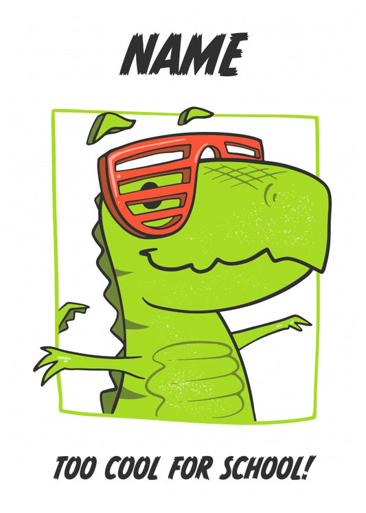 Dinosaur First Day at School Card - Too Cool for School - Juniors Nursery Card for Boys