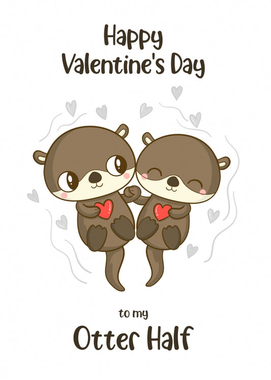 Otter Valentine's Day Card for Him or Her - Your Otter Half!