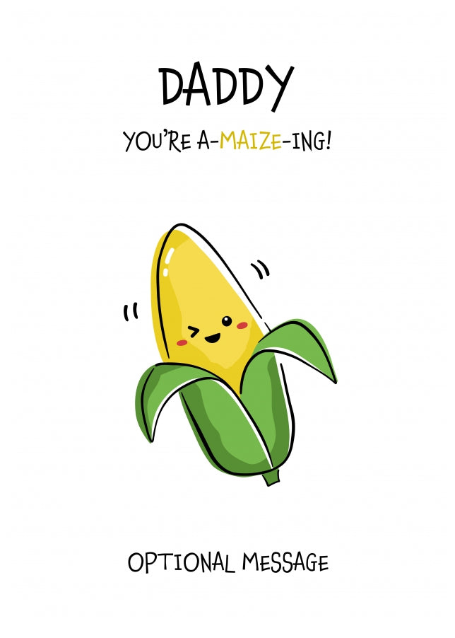 Amazing Birthday Card for Daddy - You're A-Maize-ing