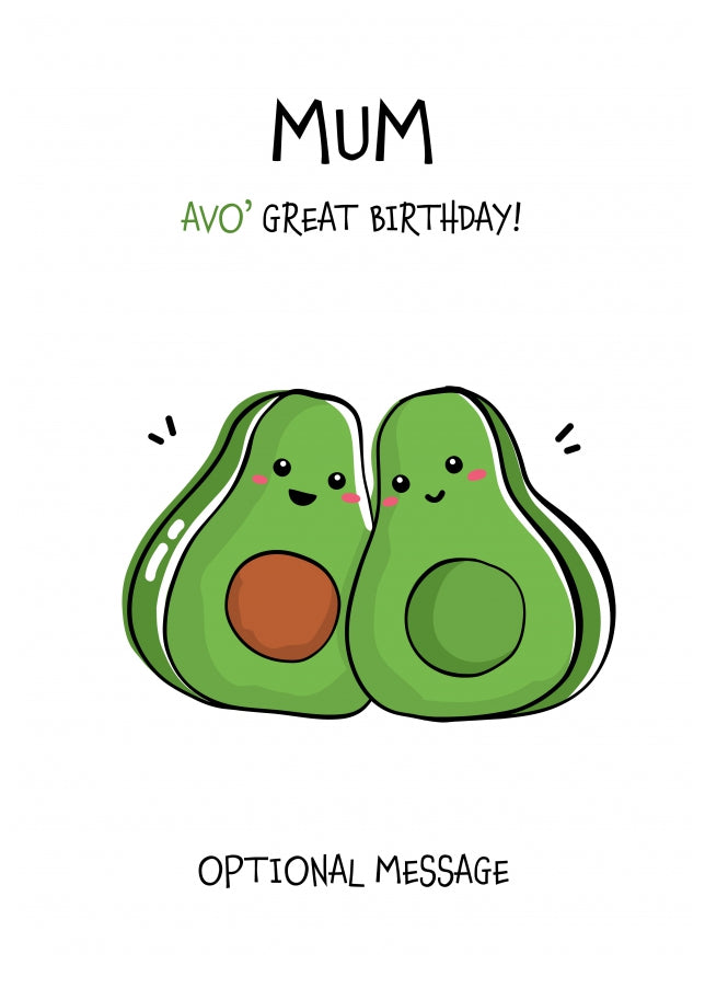 Veggy Pun Avocado Birthday Card Mum