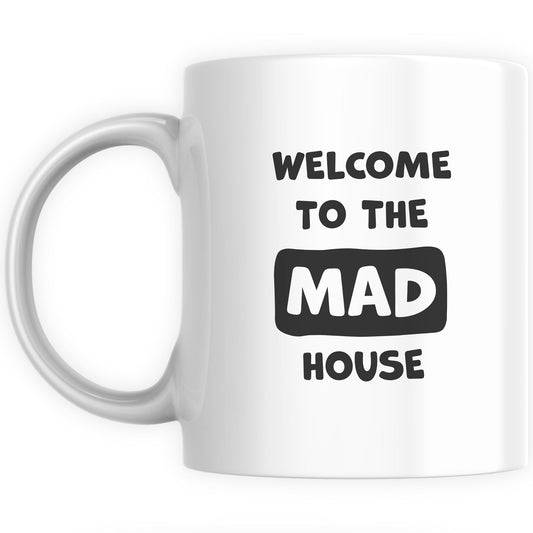 Funny Mugs for Men and Women - Welcome to the Mad House