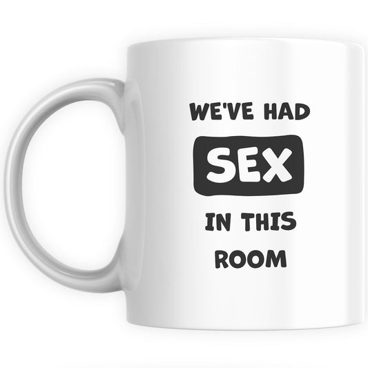 Funny Mugs for Men and Women - We've had s*x in this room