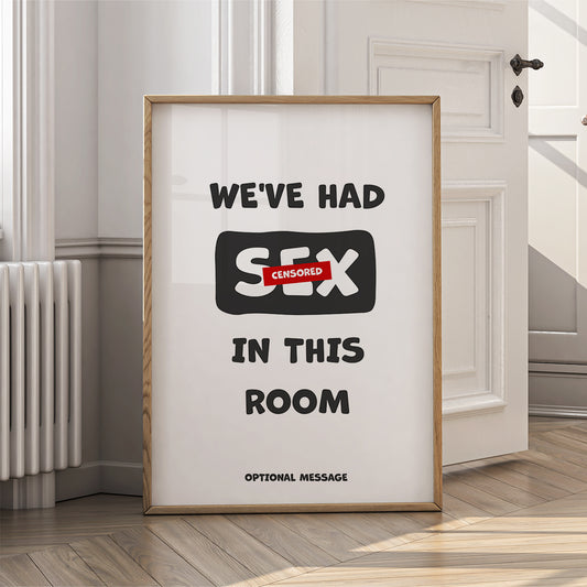 Funny Wall Art as House Warming Gift - We've had s3x in this room