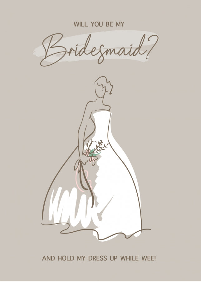 Funny Will You Be My Bridesmaid Card - Rude Bridesmaid Proposal Hold Dress Up!