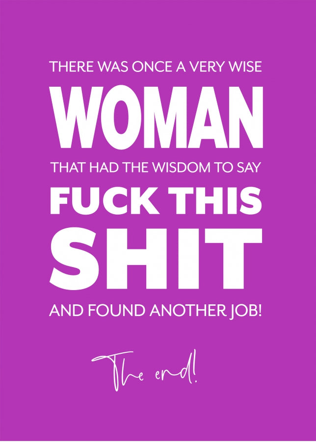 Funny Leaving Card - A Wise Woman Said Fuck This Shit and Found Another Job!