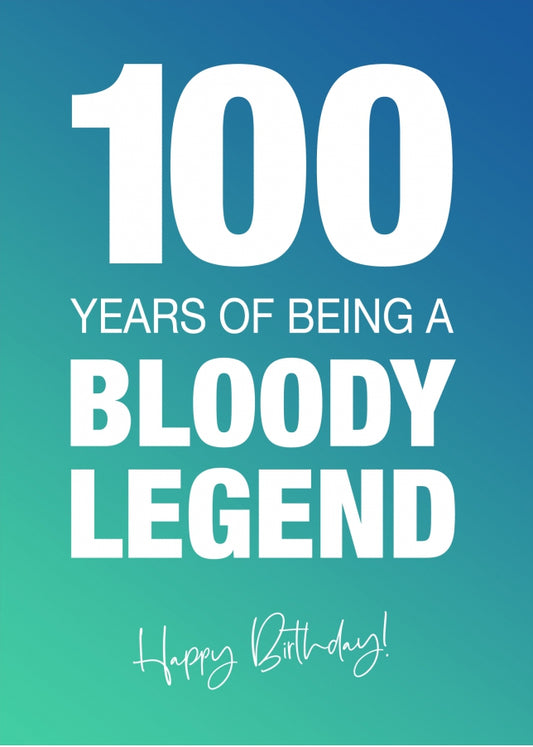 Funny 100th Birthday Cards for Men & Women - Bloody Legend - Joke Happy Birthday Card