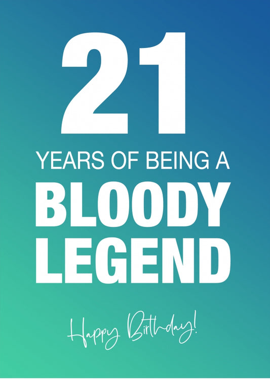 Funny 21st Birthday Cards for Men & Women - Bloody Legend - Joke Happy Birthday Card