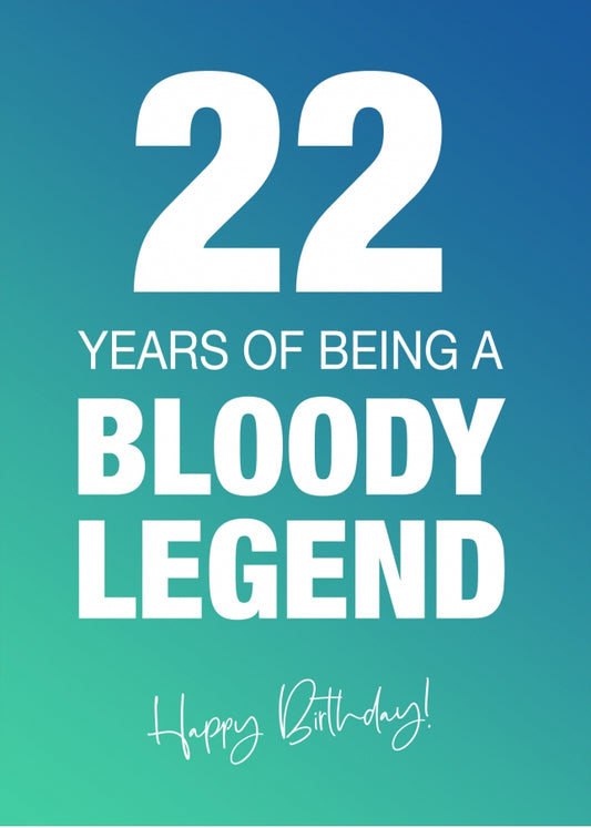 Funny 22nd Birthday Cards for Men & Women - Bloody Legend - Joke Happy Birthday Card