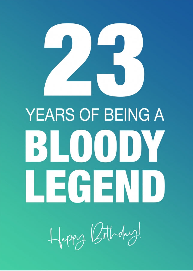 Funny 23rd Birthday Cards for Men & Women - Bloody Legend - Joke Happy Birthday Card