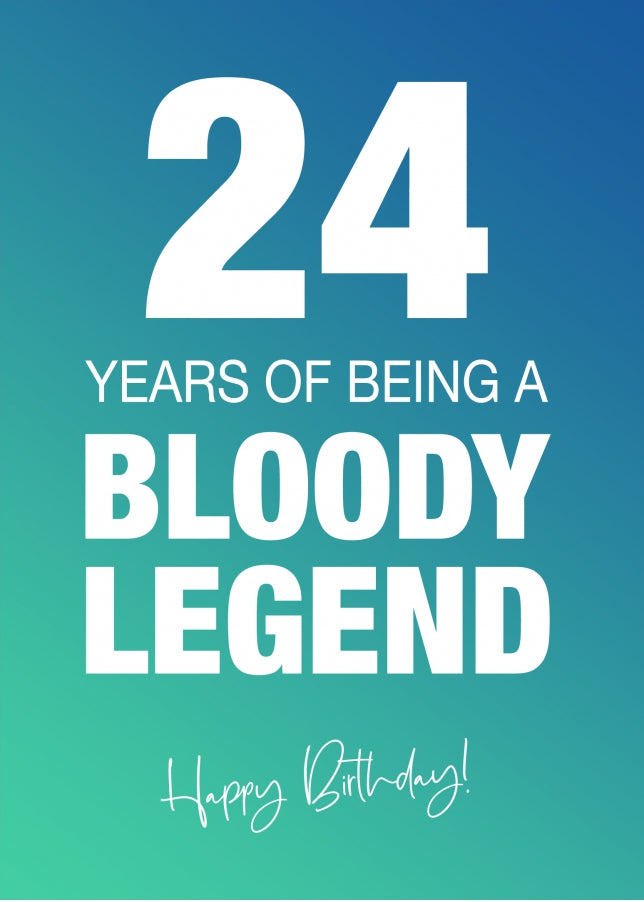 Funny 24th Birthday Cards for Men & Women - Bloody Legend - Joke Happy Birthday Card