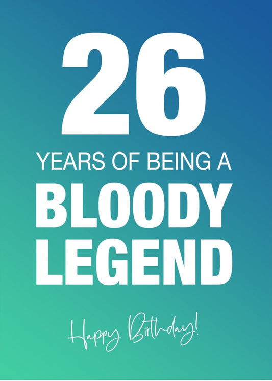 Funny 26th Birthday Cards for Men & Women - Bloody Legend - Joke Happy Birthday Card