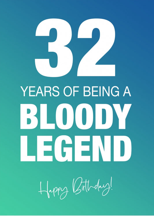 Funny 32nd Birthday Cards for Men & Women - Bloody Legend - Joke Happy Birthday Card