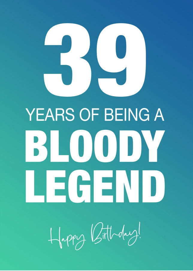 Funny 39th Birthday Cards for Men & Women - Bloody Legend - Joke Happy Birthday Card