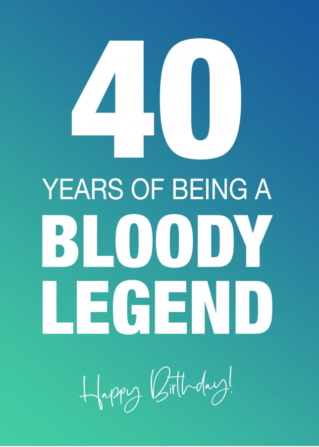 Funny 40th Birthday Cards for Men & Women - Bloody Legend - Joke Happy Birthday Card