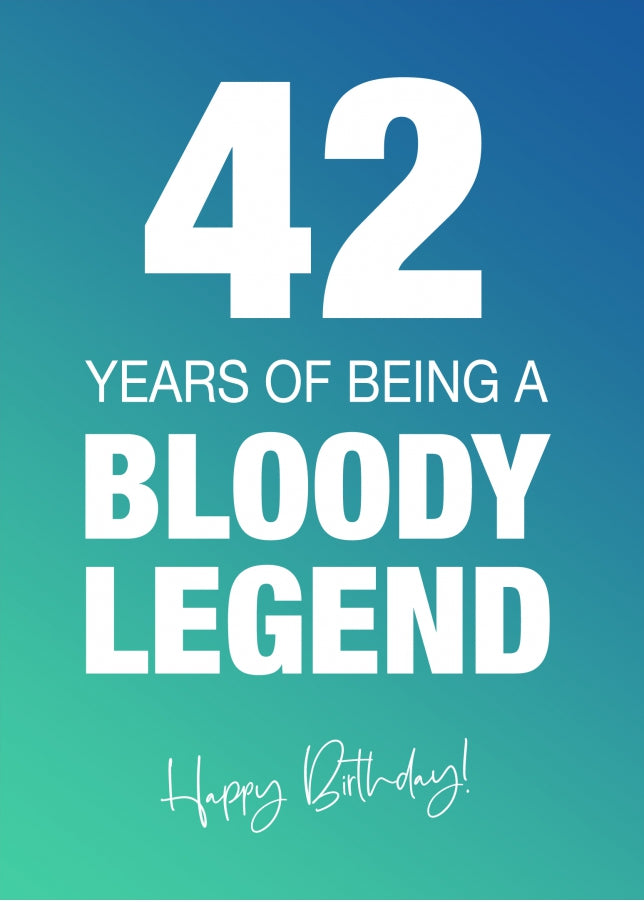 Funny 42nd Birthday Cards for Men & Women - Bloody Legend - Joke Happy Birthday Card