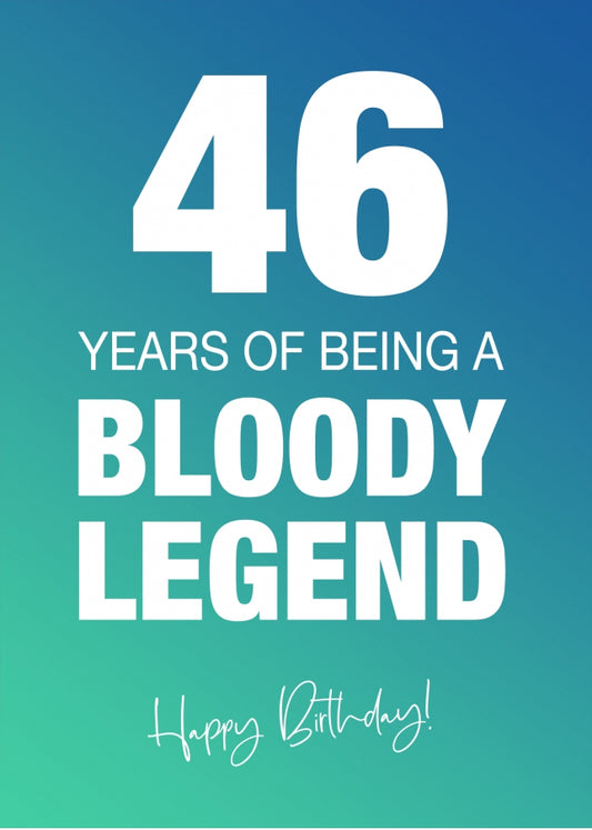 Funny 46th Birthday Cards for Men & Women - Bloody Legend - Joke Happy Birthday Card