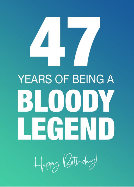 Funny 47th Birthday Cards for Men & Women - Bloody Legend - Joke Happy Birthday Card