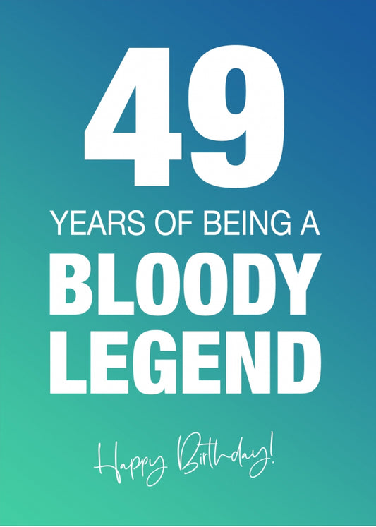 Funny 49th Birthday Cards for Men & Women - Bloody Legend - Joke Happy Birthday Card