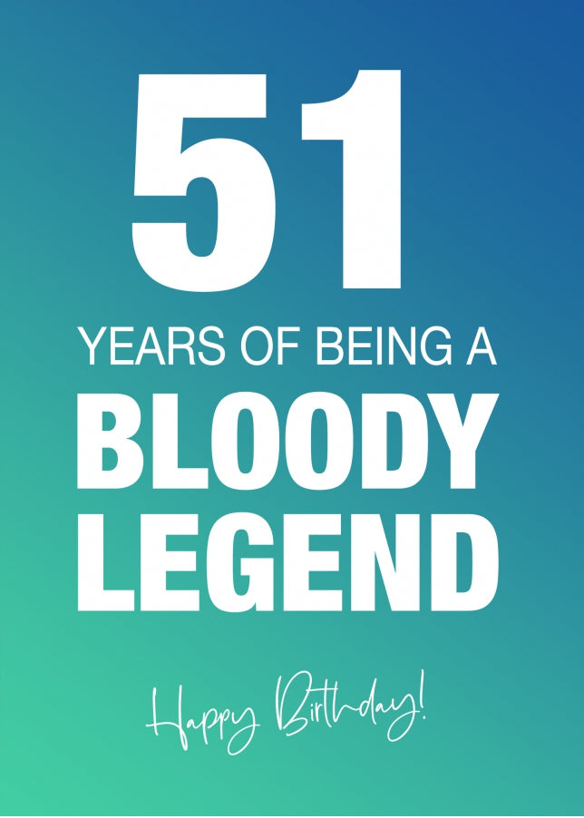 Funny 51st Birthday Cards for Men & Women - Bloody Legend - Joke Happy Birthday Card