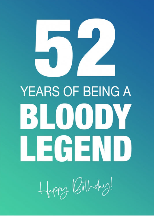 Funny 52nd Birthday Cards for Men & Women - Bloody Legend - Joke Happy Birthday Card