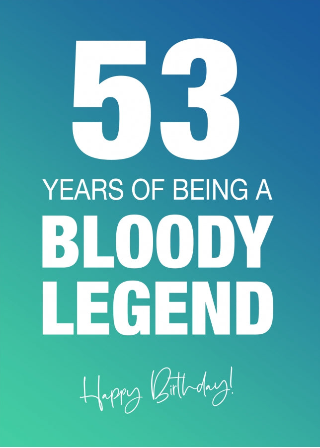 Funny 53rd Birthday Cards for Men & Women - Bloody Legend - Joke Happy Birthday Card