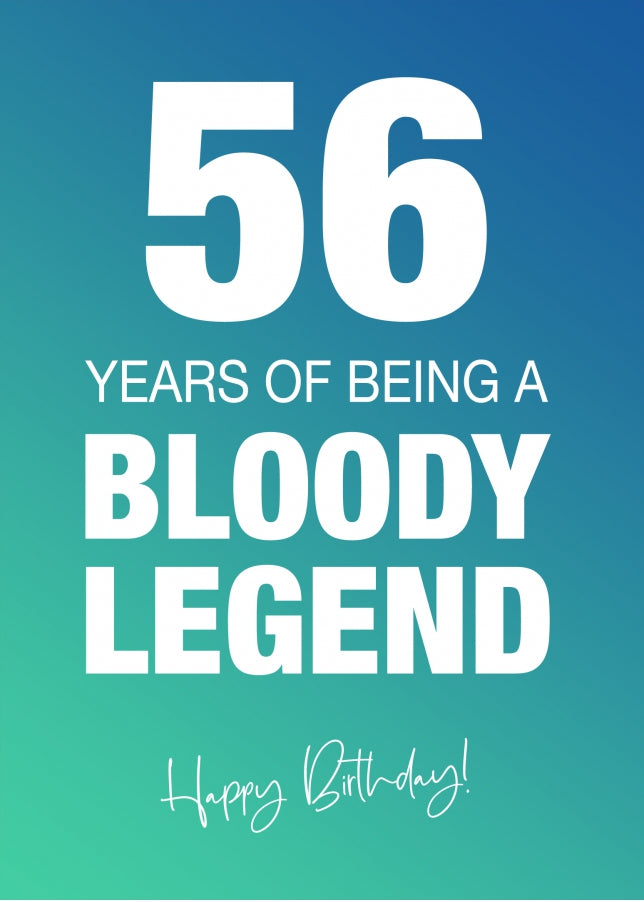 Funny 56th Birthday Cards for Men & Women - Bloody Legend - Joke Happy Birthday Card