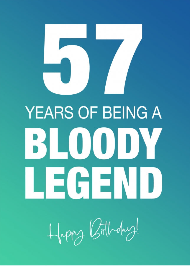 Funny 57th Birthday Cards for Men & Women - Bloody Legend - Joke Happy Birthday Card